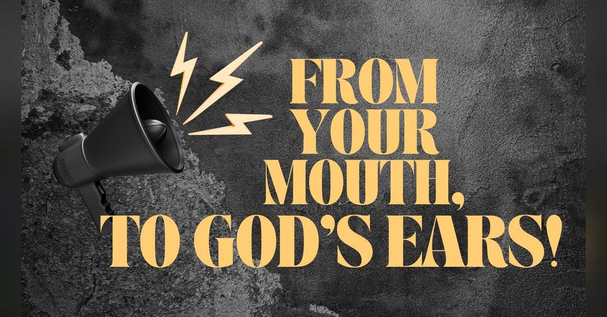 From Your Mouth To God's Ears
