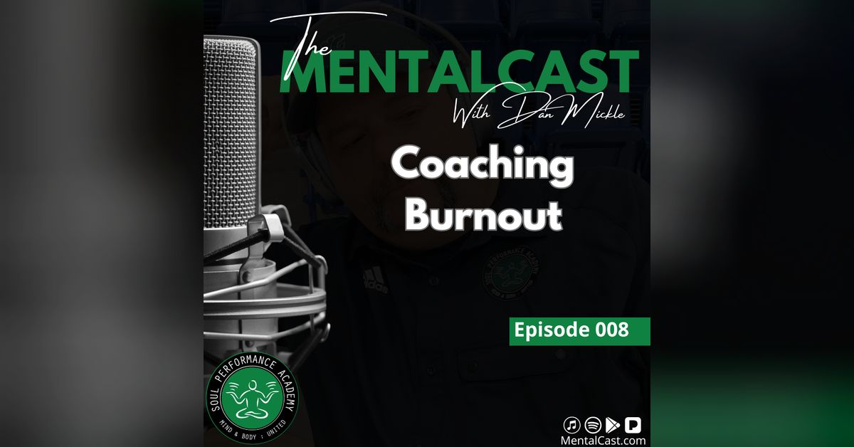 Coaching Burnout (Ep. 008) | The Mental Cast