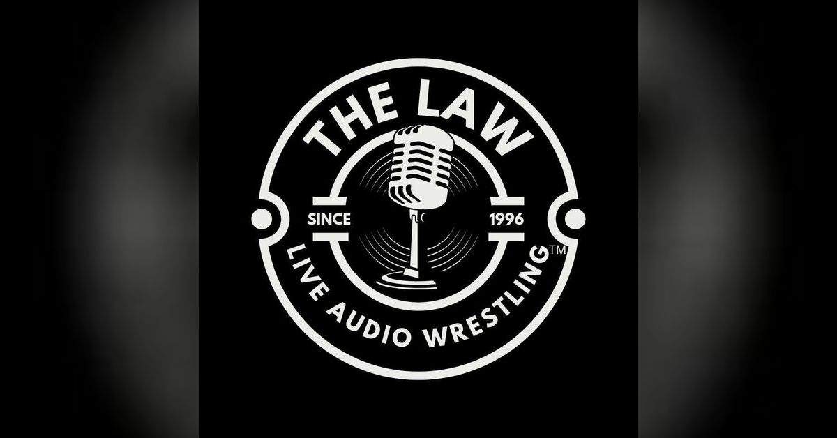 The Law Live Audio Wrestling Ep. 003 ”Hallowed Be Thy Fury” Sunday