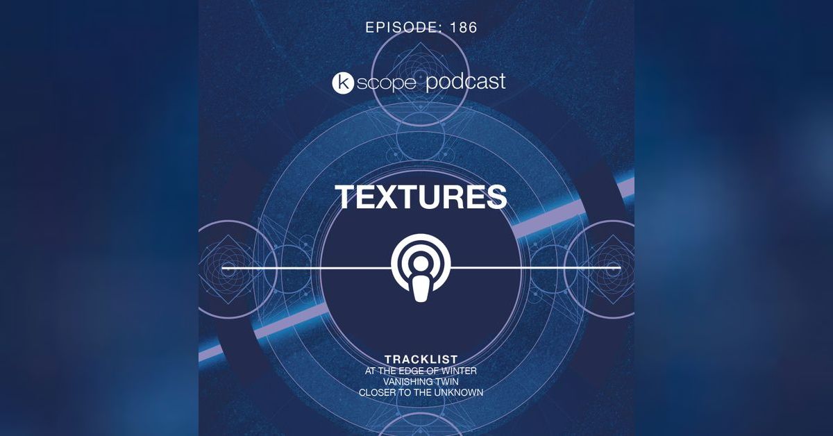 Kscope Podcast - Kscope Podcast episode 186 - Textures | Free Listening ...