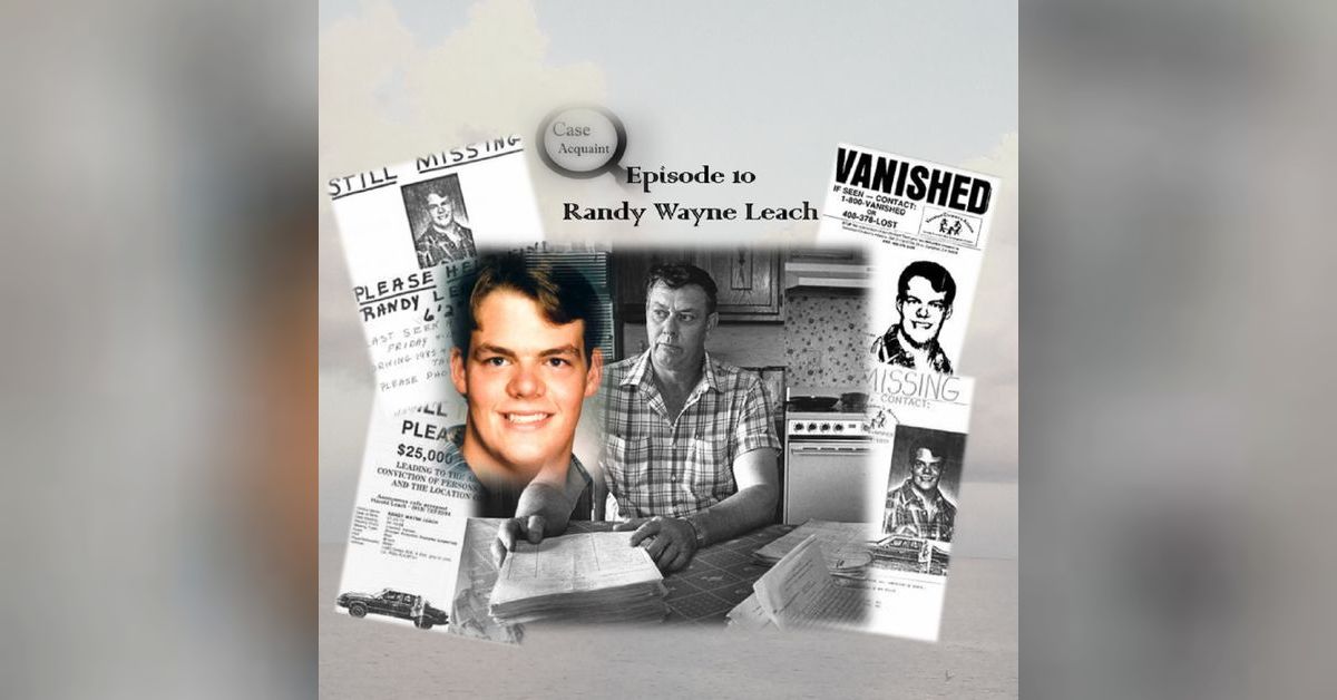 Episode 10 MISSING Randy Wayne Leach Case Acquaint Podcast