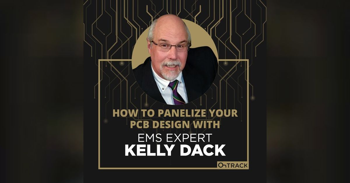 How to Panelize Your PCB Design with EMS Expert Kelly Dack | OnTrack ...