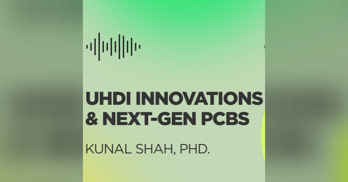 UHDI Innovations & Next-Gen PCBs with Kunal Shah, PhD. | OnTrack: The