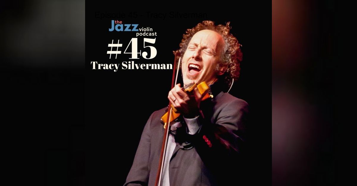 Episode 45 Tracy Silverman The Jazz Violin Podcast