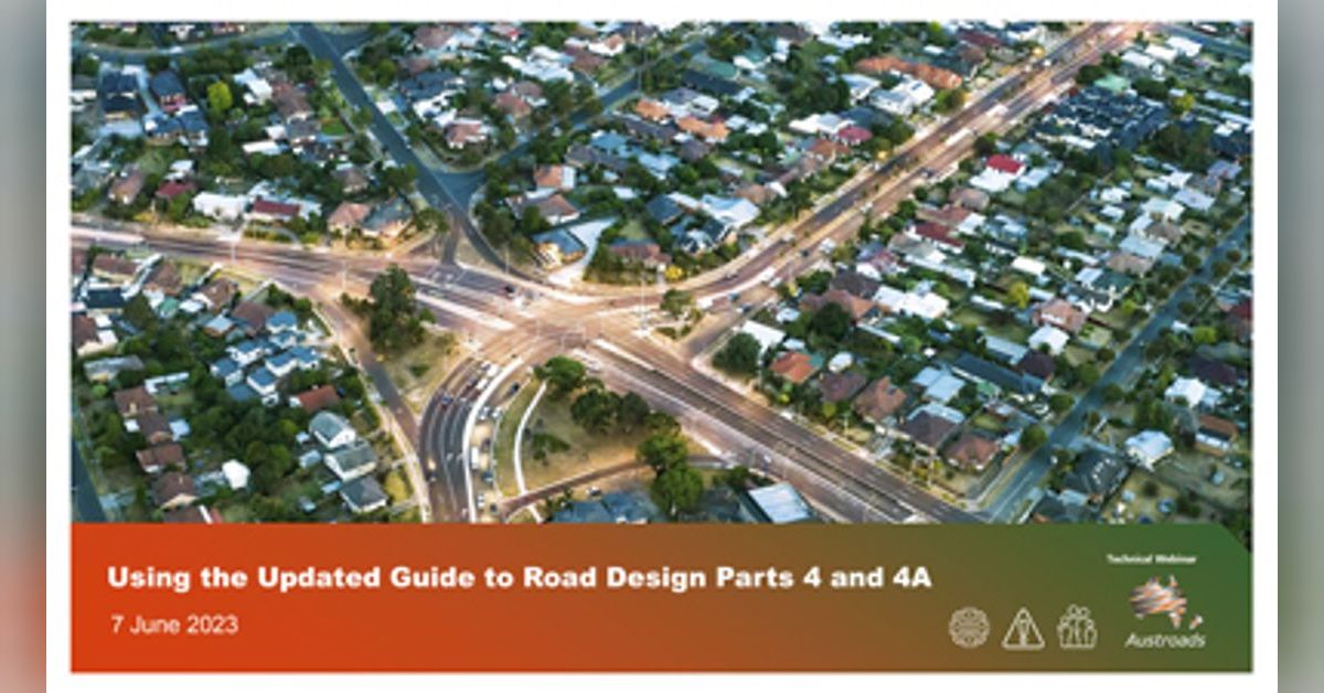 Using the Updated Guide to Road Design Parts 4 and 4A Austroads
