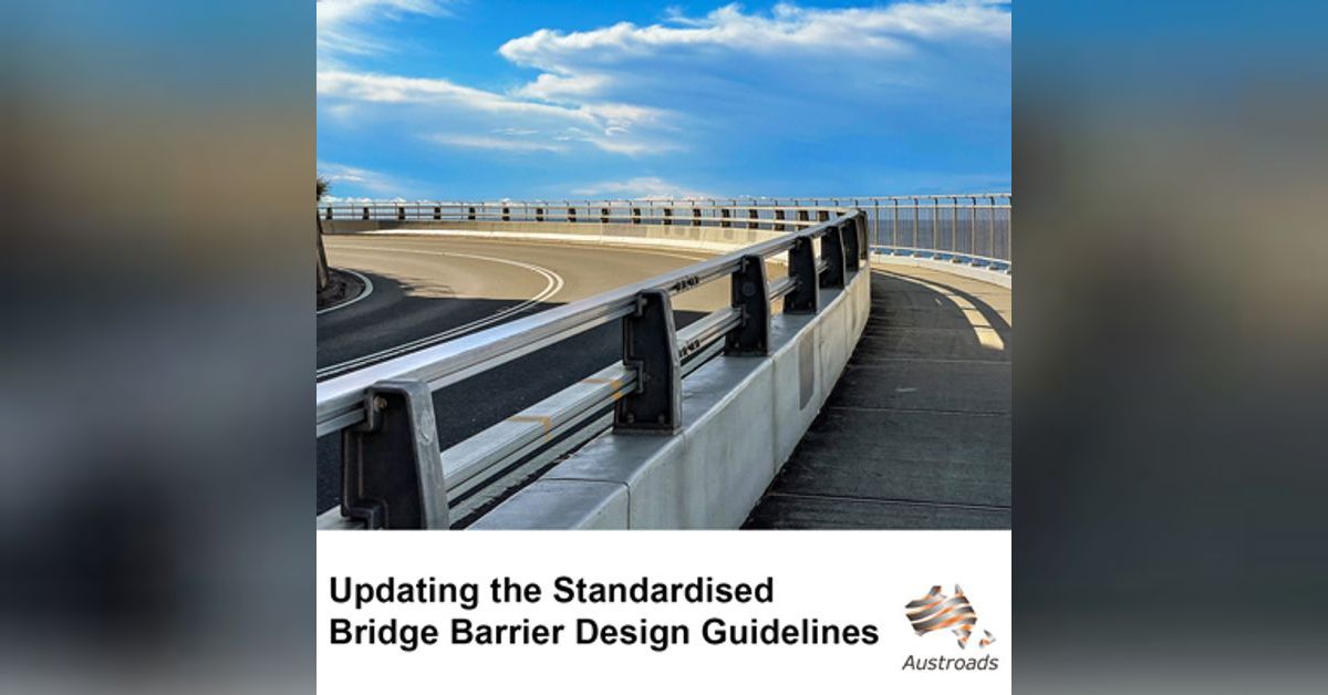 Updating the Standardised Bridge Barrier Design Guidelines | Austroads ...