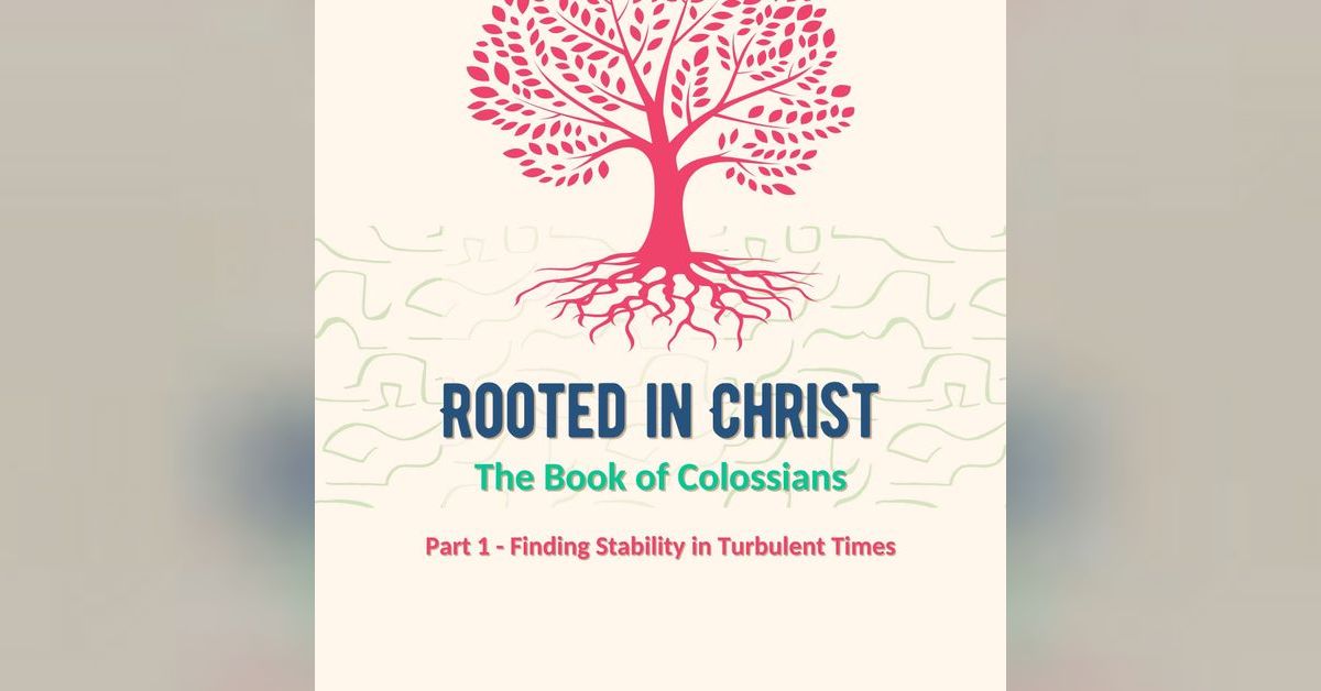 Rooted in Christ: Finding Stability in Turbulent Times | Ninth Avenue ...