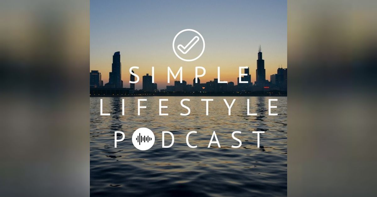 Simple Lifestyle Podcast - Ep. 35: Why? | Free Listening on Podbean App
