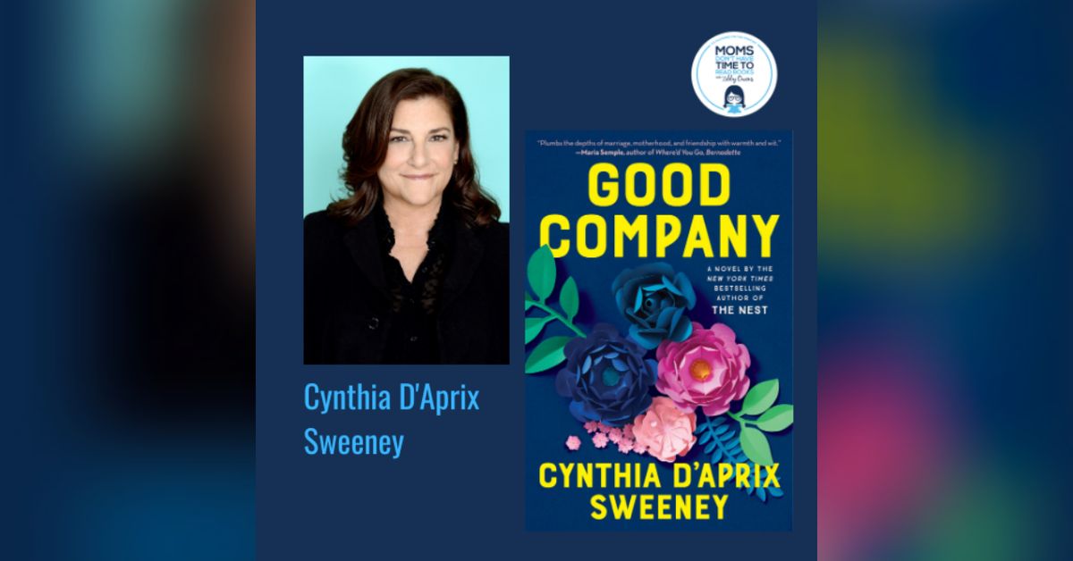 Cynthia D'Aprix Sweeney, GOOD COMPANY Moms Don’t Have Time to Read Books