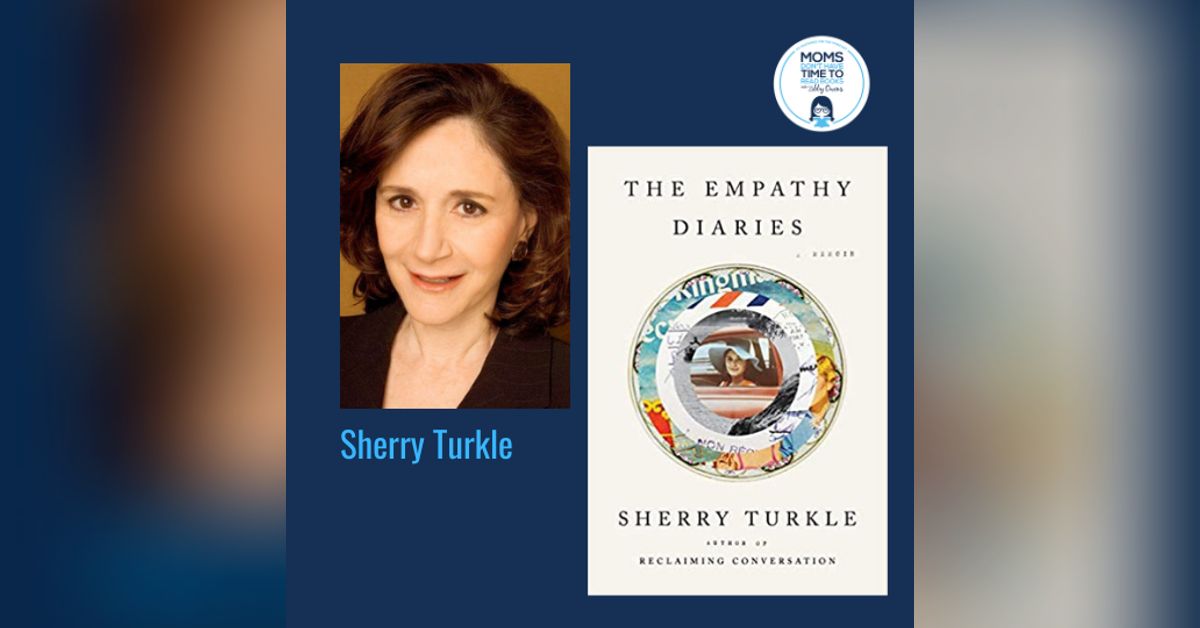 Sherry Turkle, THE EMPATHY DIARIES | Moms Don’t Have Time to Read Books
