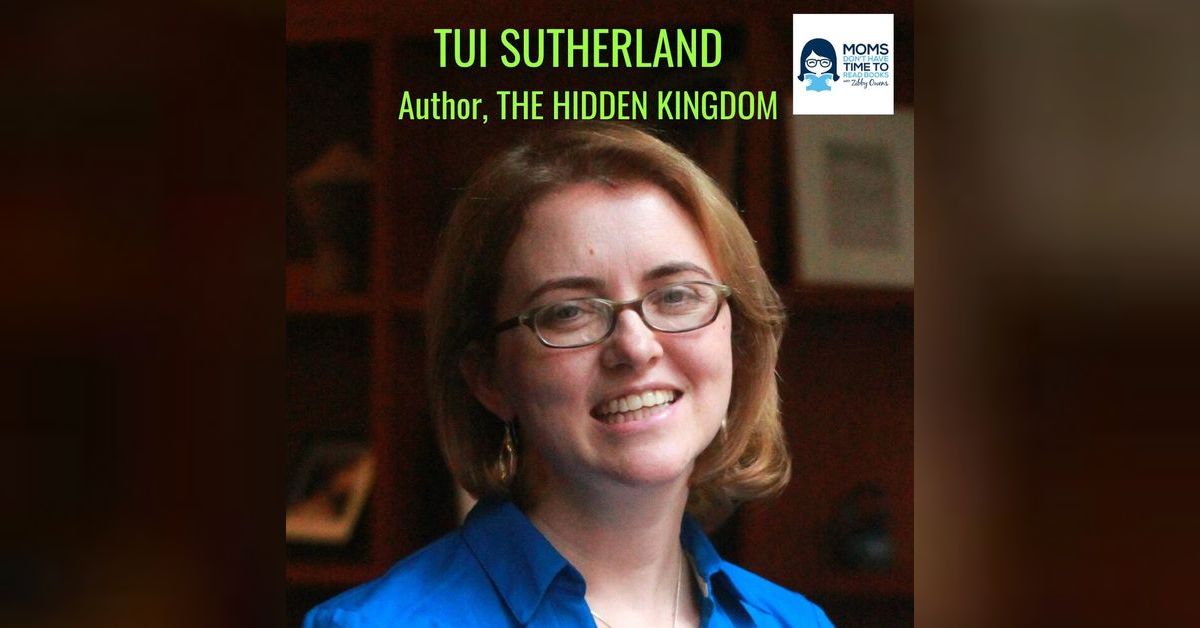 Tui Sutherland, THE HIDDEN KINGDOM | Moms Don’t Have Time to Read Books