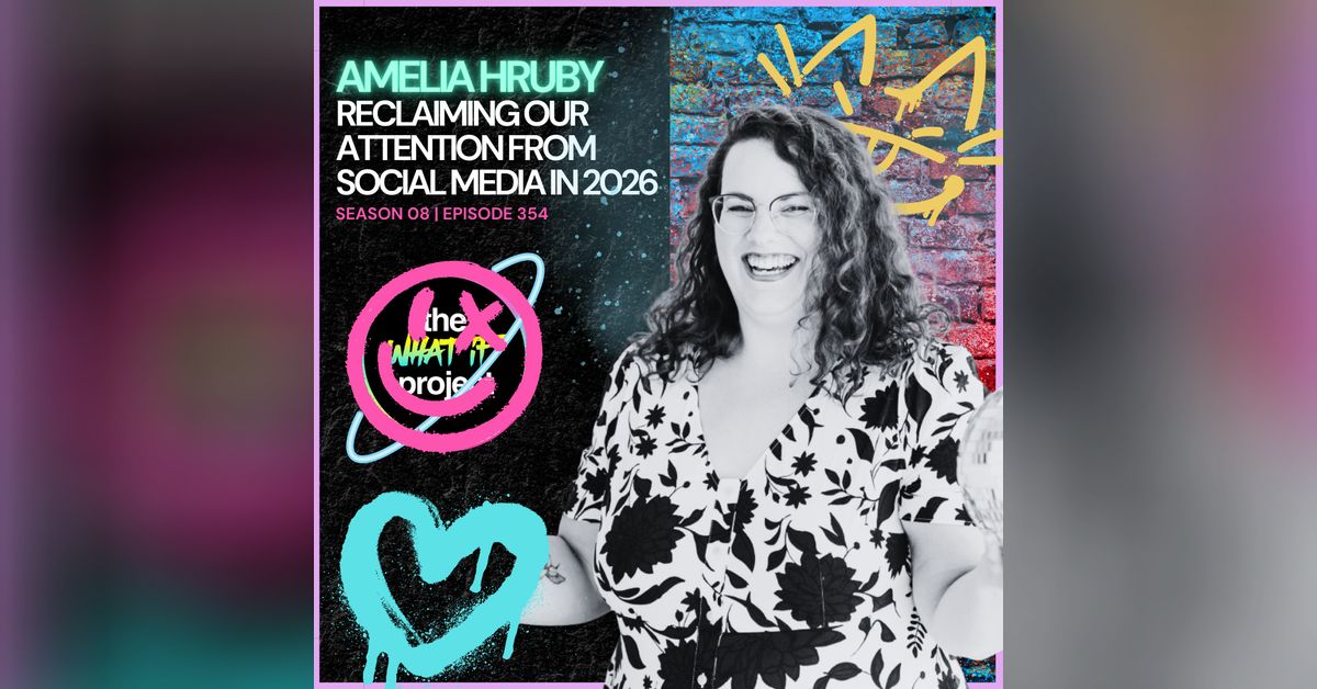 What If Project Podcast - Episode 354: Amelia Hruby - Reclaiming Our ...