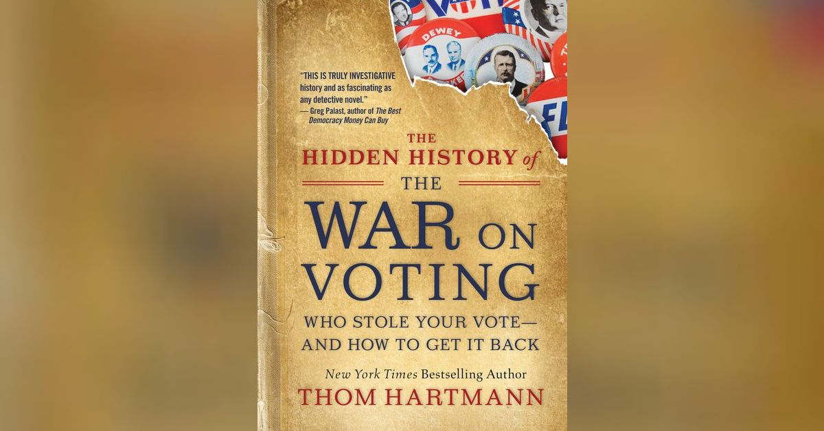 The Hidden History of the War on Voting w/ Thom Hartmann | Parallax ...