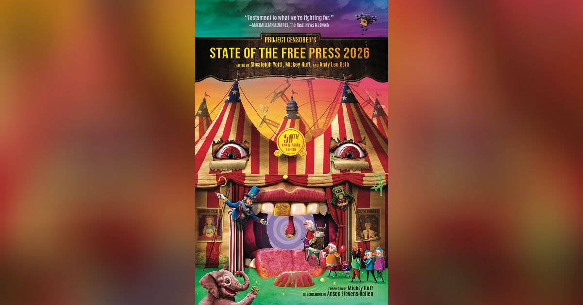 Project Censored's State of the Free Press 2026 w/ Mickey Huff ...