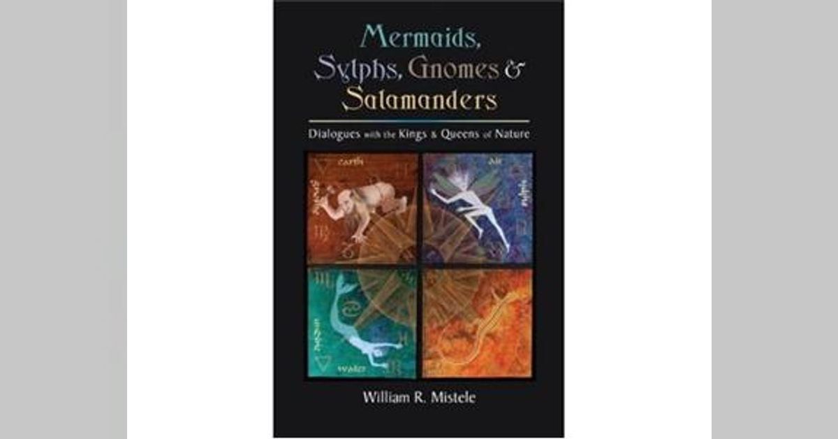 ”Mermaids, Sylphs, Gnomes, and Salamanders,” by Wm R Mistele | The ...