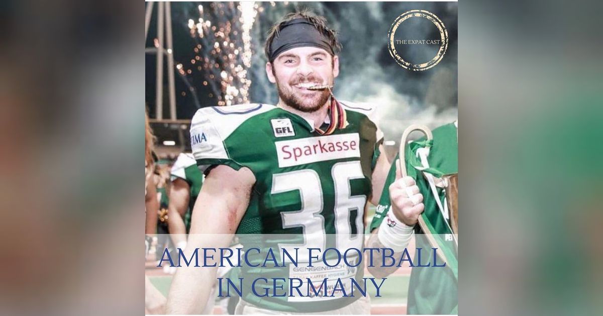 American Football in Germany with Nick from NALF The Expat Cast