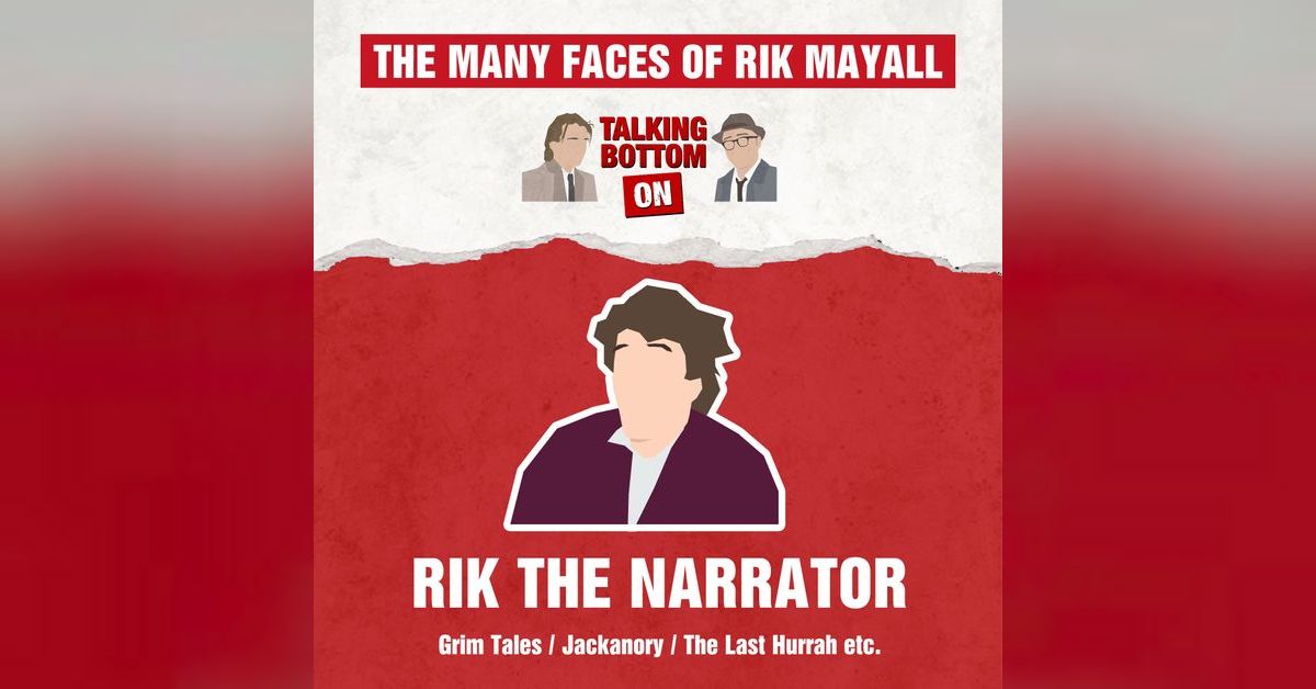 The Many Faces of Rik Mayall: Talking Bottom on Rik the Narrator ...
