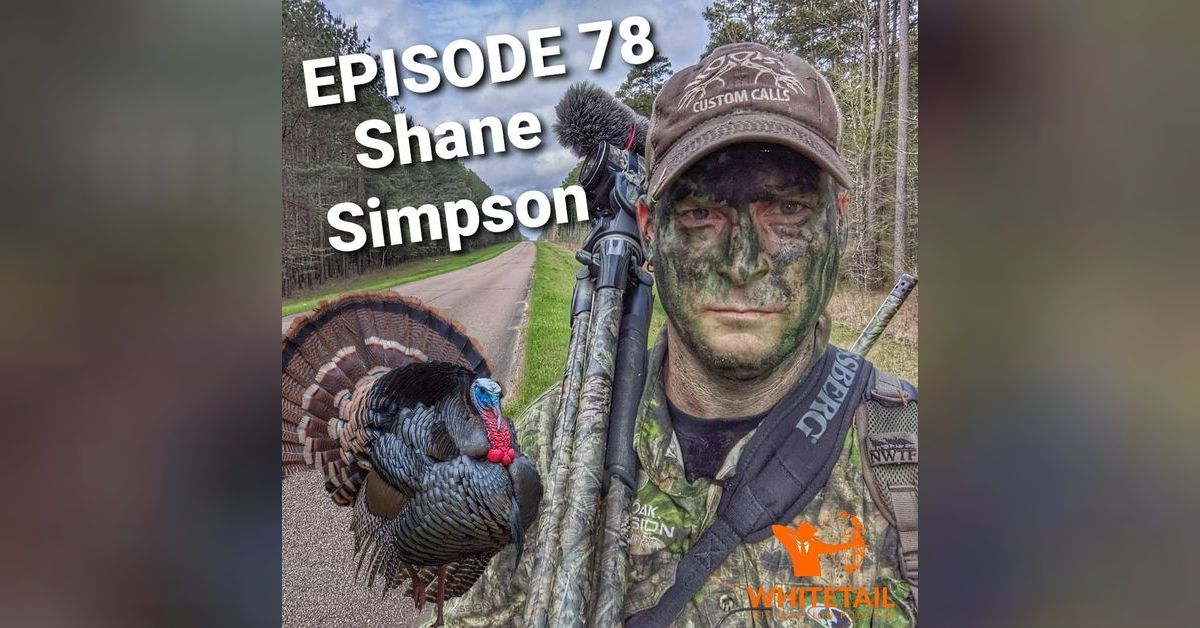Shane Simpson Calling All Turkeys The Whitetail Distraction Podcast