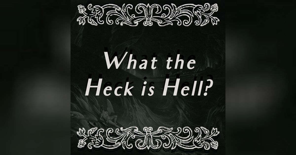 Episode Three What The Heck is Hell? Speak Of The Devil