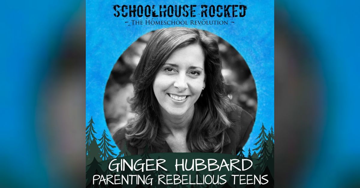 Parenting Rebellious Teens Ginger Hubbard, Part 1 Schoolhouse