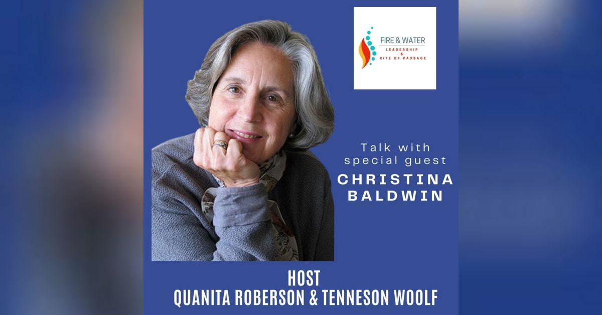 Holding Space with Christina Baldwin Fire and Water with Quanita Roberson