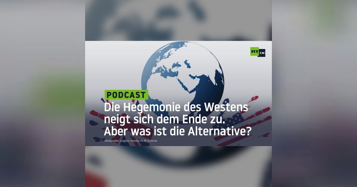 Die Hegemonie des Westens neigt sich dem Ende zu. Aber was ist die