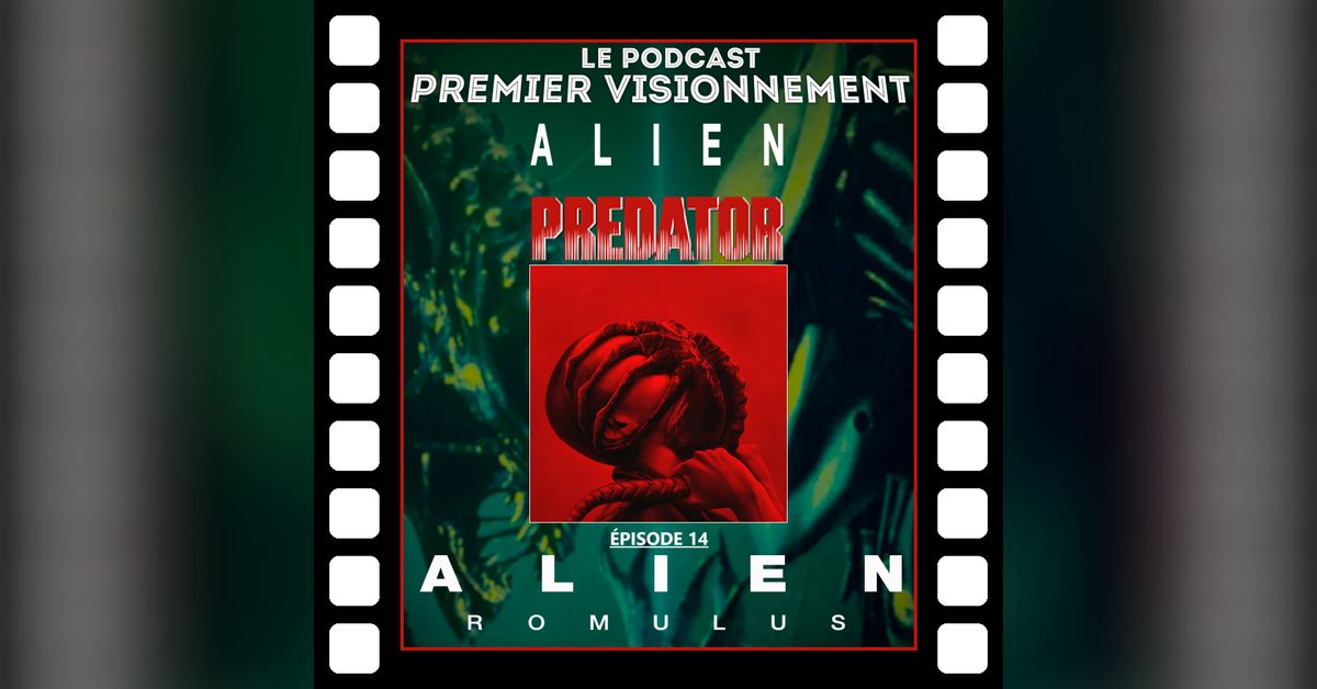 Alien-Predator 2024- Alien Romulus | Premier Visionnement