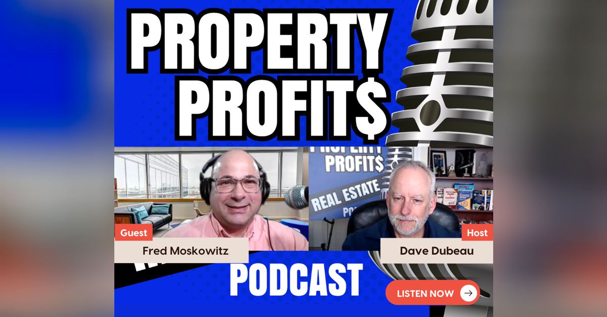 What's Notable about Notes featuring Fred Moskowitz | Property Profits ...