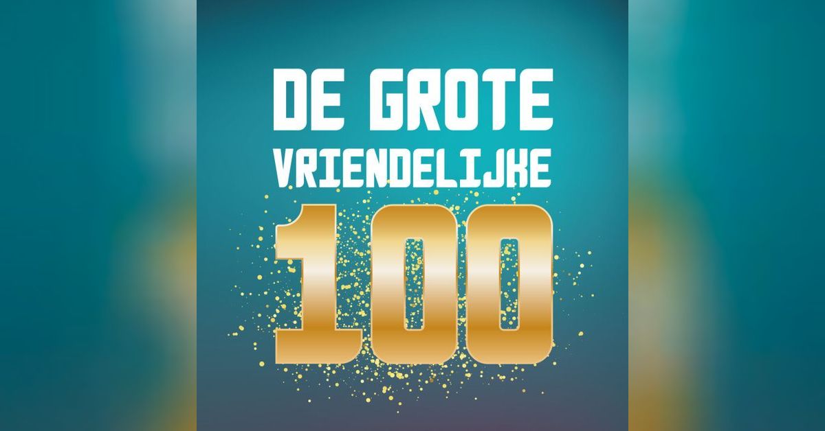 Aflevering 55: De Grote Vriendelijke 100 met Ionica Smeets | De Grote