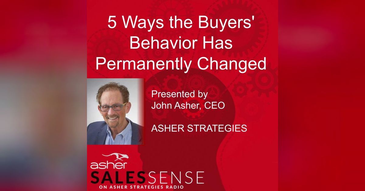 5 Ways the Buyer’s Behavior has Permanently Changed Asher Strategies