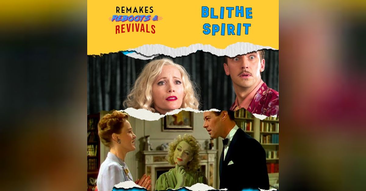 Blithe Spirit - A Gold Star Episode | Remakes Reboots & Revivals