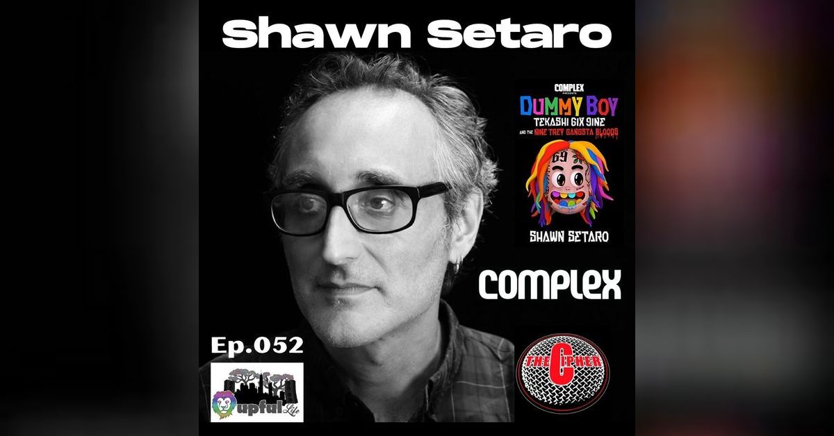 052: SHAWN SETARO (hip-hop journalist w Complex/ The Cipher