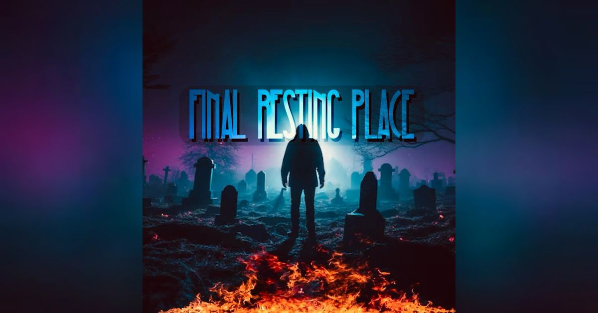 Final Resting Place | Campfire Radio Theater