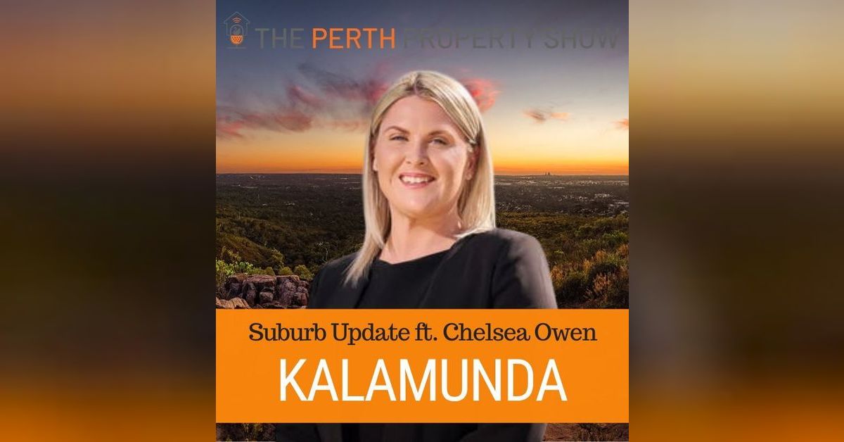 380 - Kalamunda Suburb Update ft. Chelsea Owen | The Perth Property Show