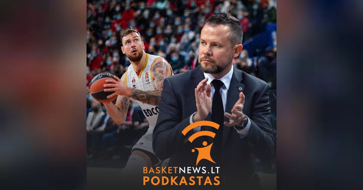 Aå Aros Vilniuje Ir Motiejå No Kantrybä Monake Basketnews Lt Podkastas
