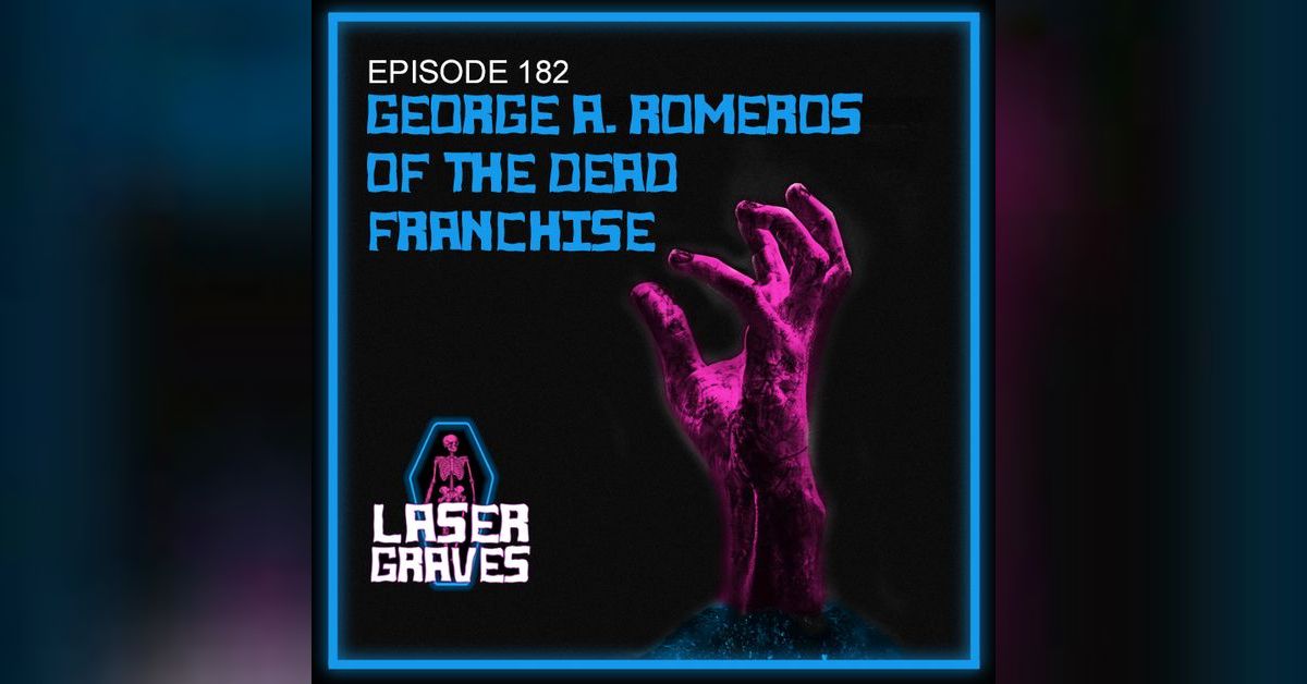 Episode 182: George A. Romero's 