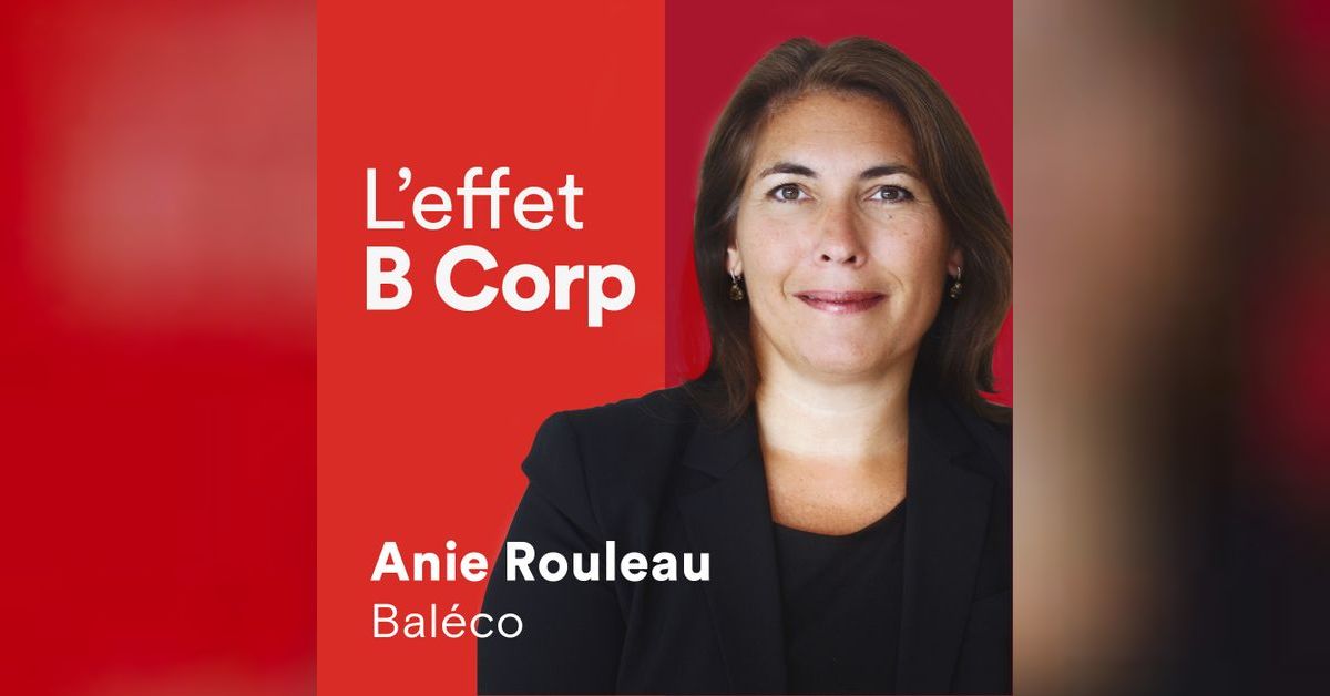 B Corp Effect / L’effet B Corp Podcast - Baléco: redéfinir la propreté ...