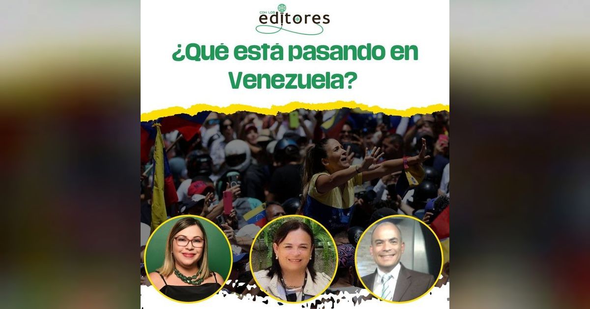 ¿Qué está pasando en Venezuela? | Con Los Editores
