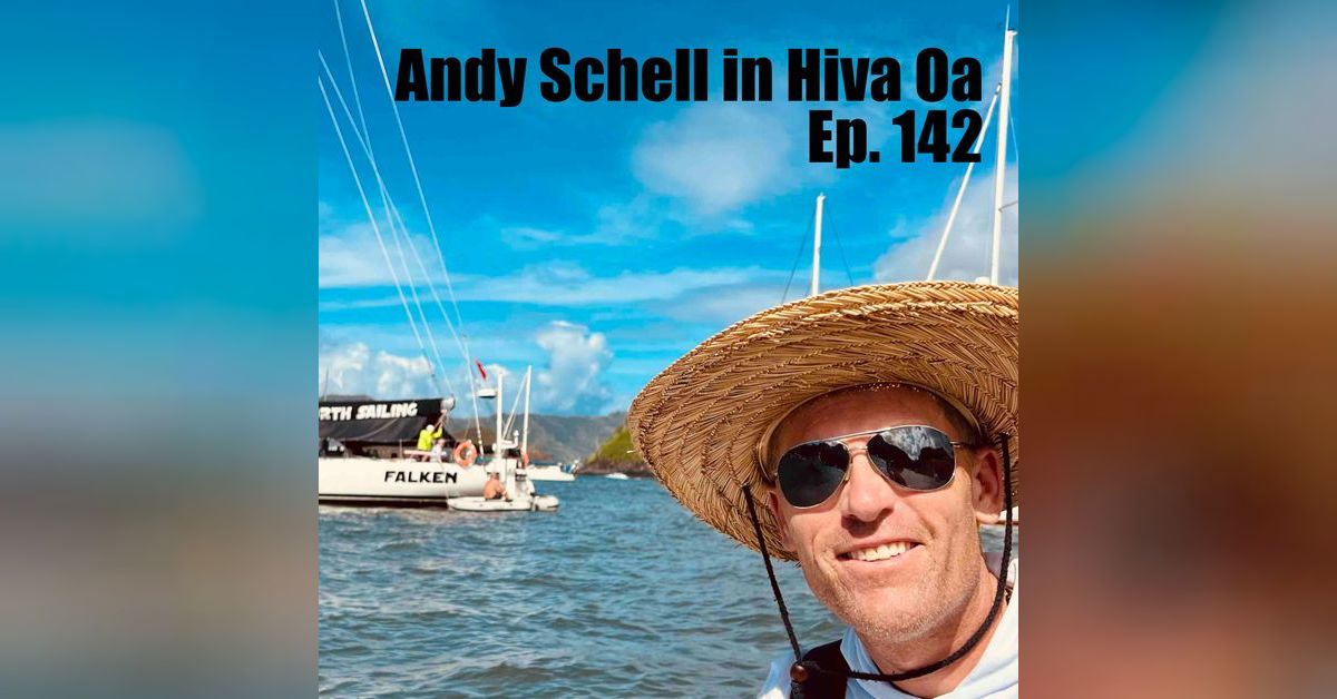 Andy Schell // A Chance Encounter in Hiva Oa - Ep. 142 | Out The Gate ...