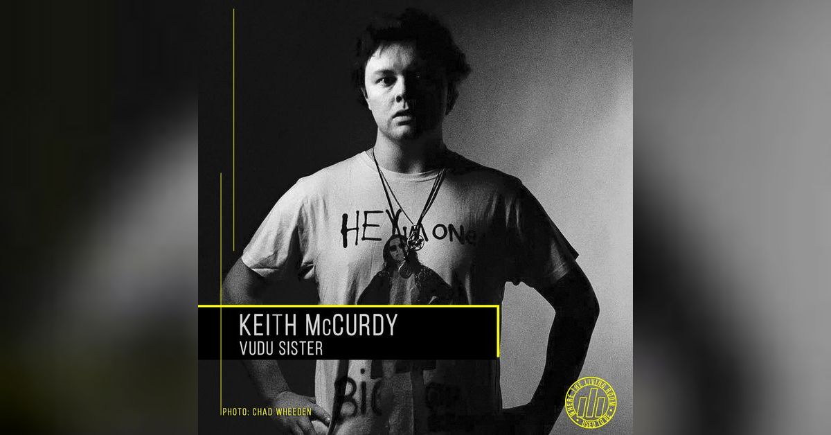 Keith McCurdy (Vudu Sister [SONG PREMIERE]) | Where The Living Room ...
