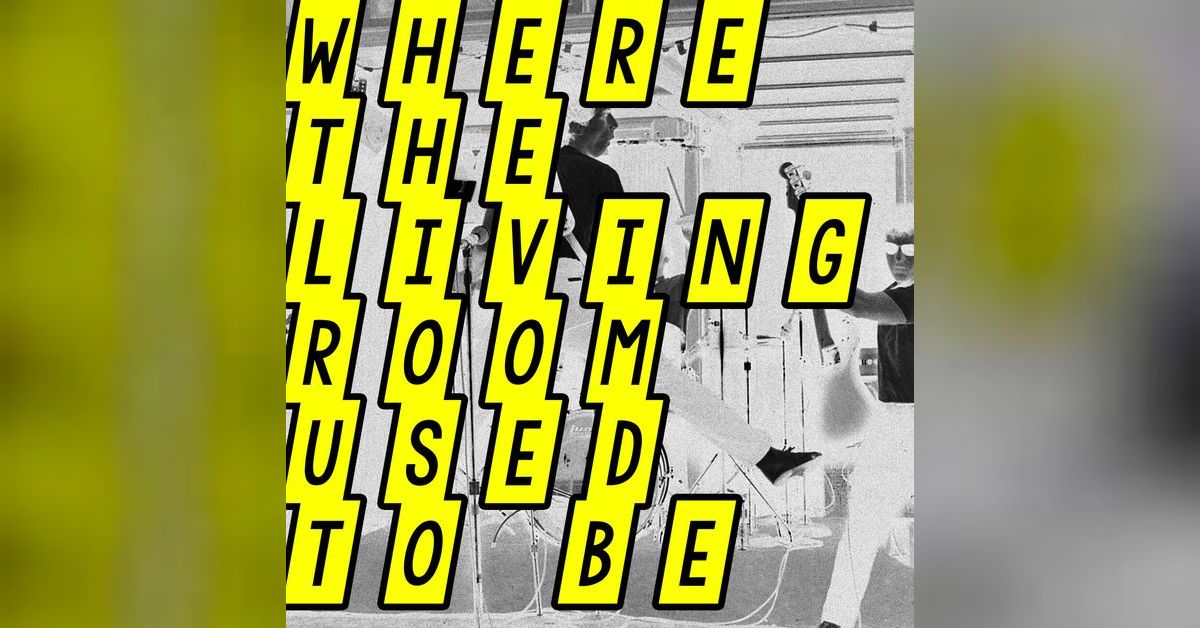 Sound Advice with Gregory Rourke | Where The Living Room Used To Be
