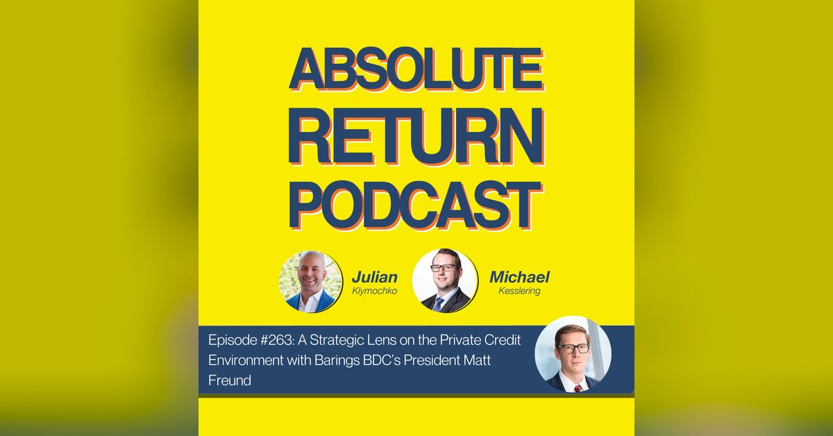 #263 - A Strategic Lens on the Private Credit Environment with Barings ...