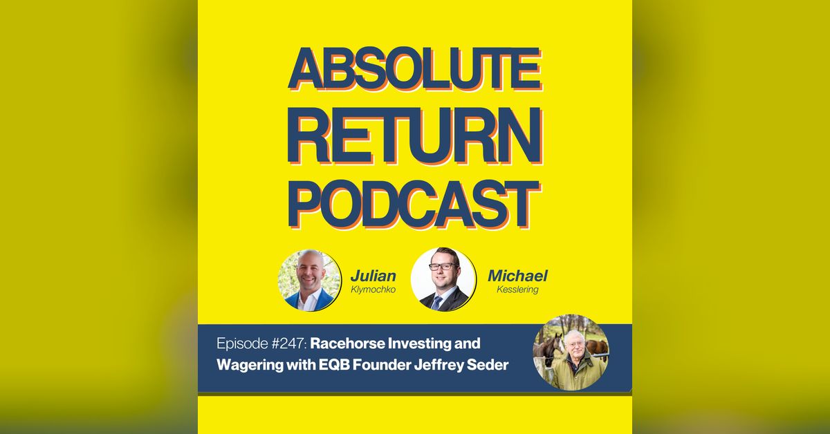 Absolute Return Podcast #247: Racehorse Investing and Wagering with EQB ...