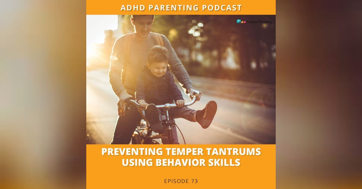 Ep 73 Preventing temper tantrums using behavior skills The ADHD
