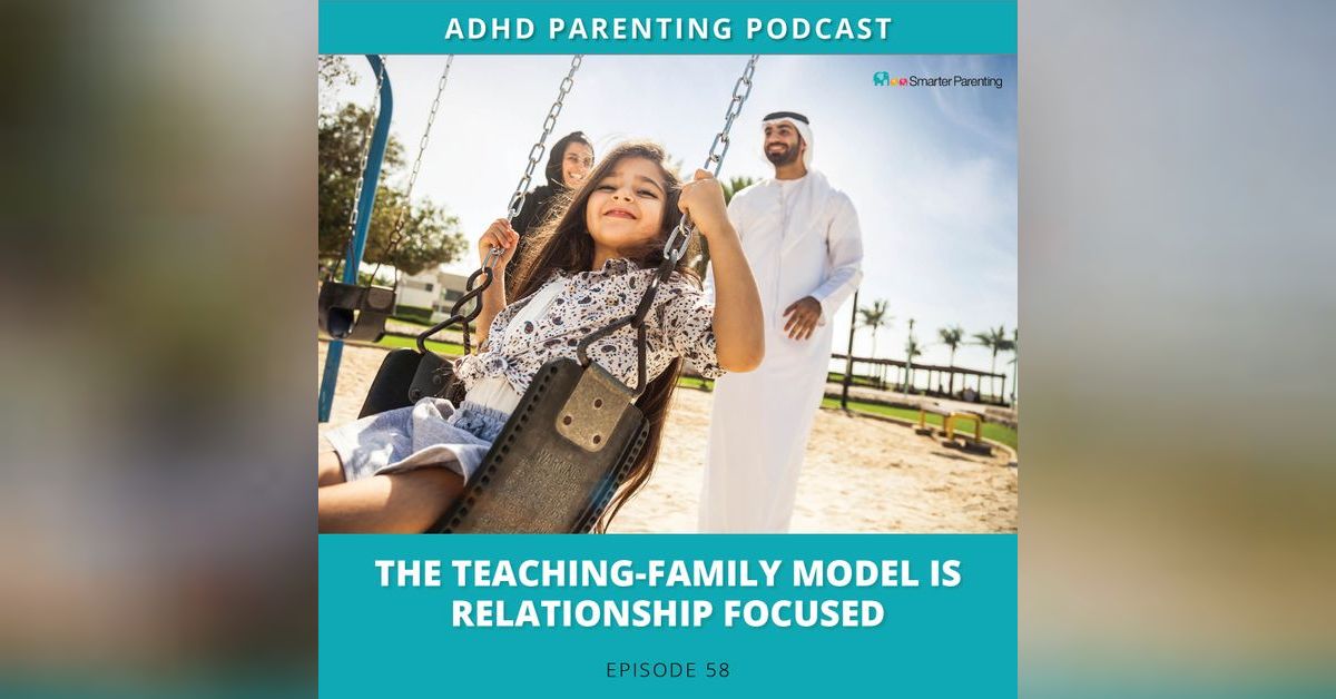 Ep 58 The TeachingFamily Model is relationship focused The ADHD