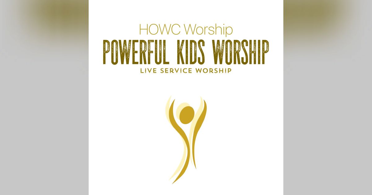 Powerful HOWC Kids Worshiping God | HOWC Podcast