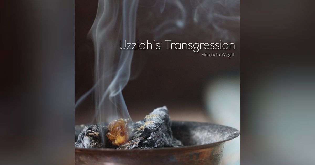 Uzziah's Transgression | HOWC Podcast