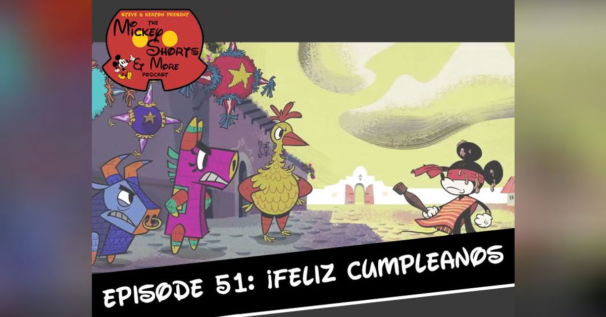 ¡Felíz Cumpleaños | Mickey Shorts And More Podcast
