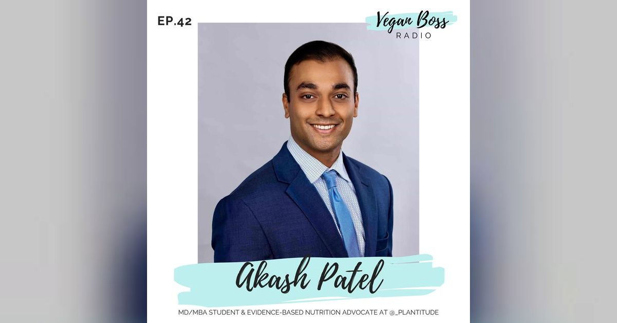 #42 Akash Patel - MD/MBA Student & Evidence-Based Nutrition Advocate at ...