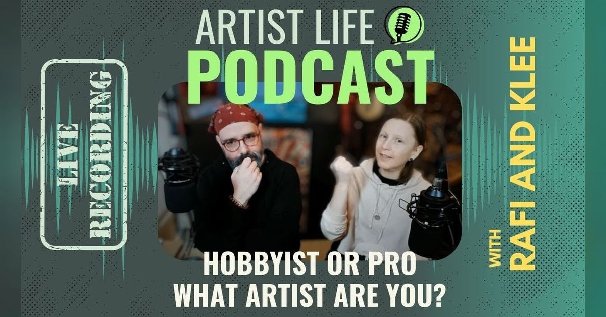 Are You A Hobbyist Or A Pro Artist? | ARTIST PODCAST (With Rafi And Klee)